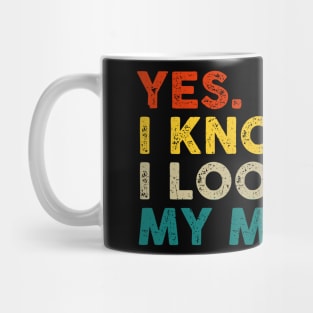 Yes I Know I Look Like My Mom Mother's Day Funny Women Girls Mug